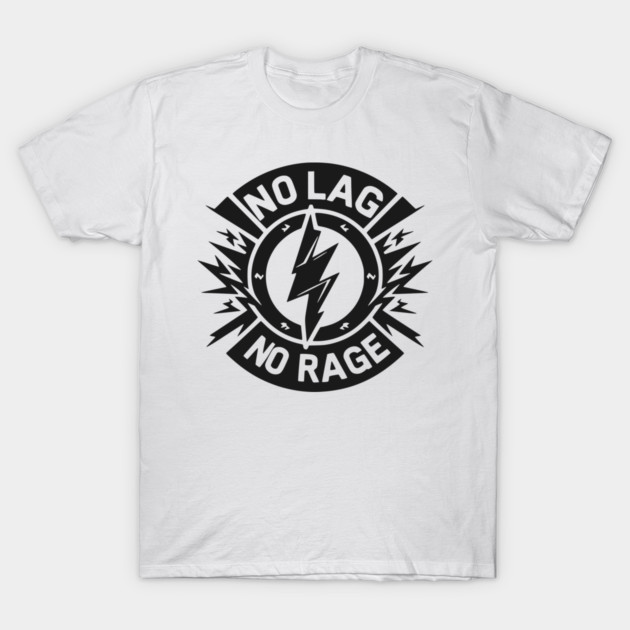 No Lag No Rage T-Shirt by Frank Ring