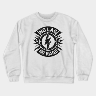 No Lag No Rage Crewneck Sweatshirt
