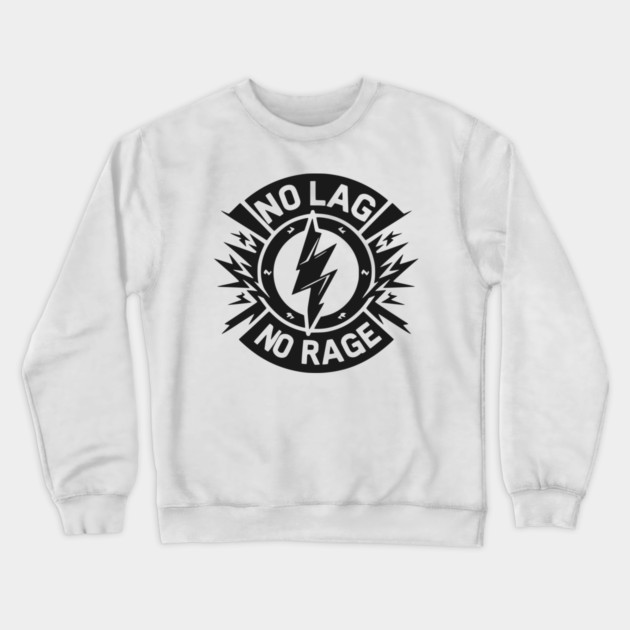 No Lag No Rage Crewneck Sweatshirt by Frank Ring
