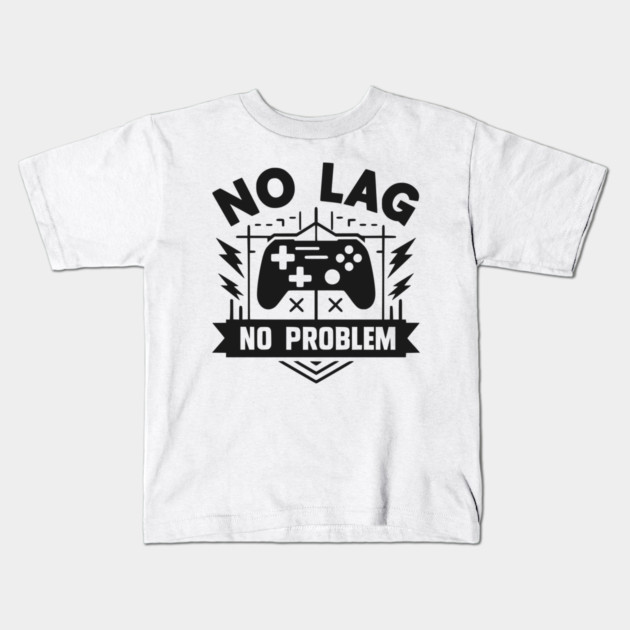 No Lag No Problem Kids T-Shirt by Frank Ring