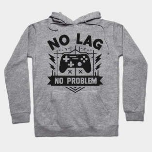No Lag No Problem Hoodie