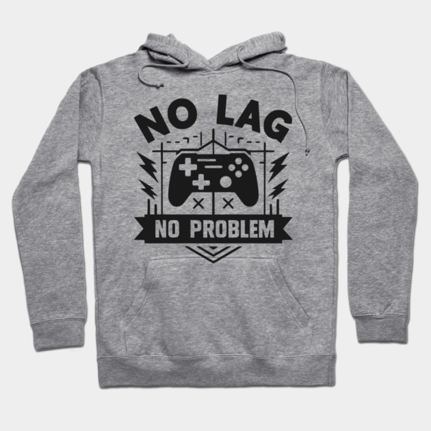 No Lag No Problem Hoodie by Frank Ring