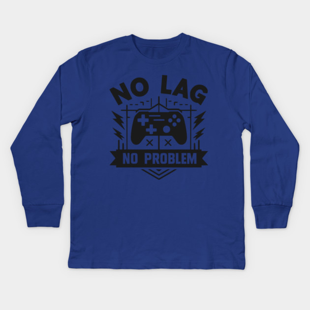 No Lag No Problem Kids Long Sleeve T-Shirt by Frank Ring