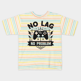 No Lag No Problem Kids T-Shirt
