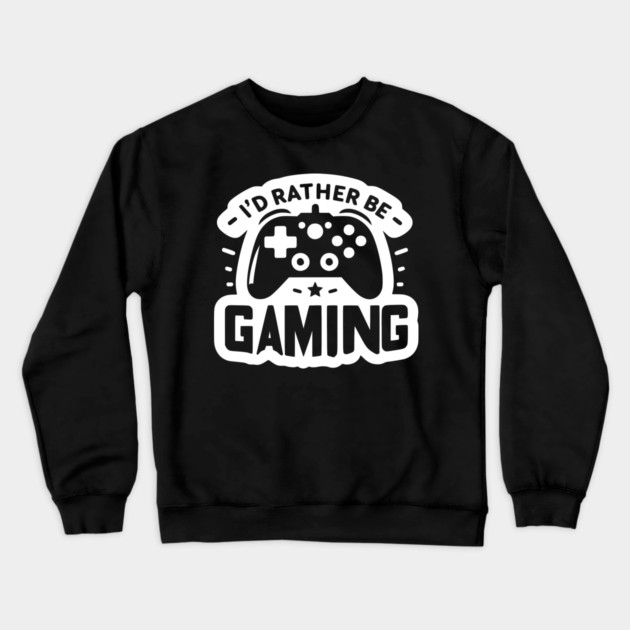 I’d Rather Be Gaming Crewneck Sweatshirt by Frank Ring