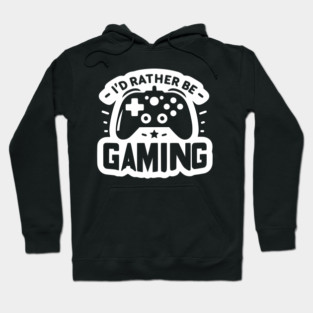 I’d Rather Be Gaming Hoodie