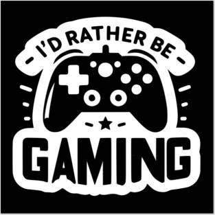 I’d Rather Be Gaming Posters and Art