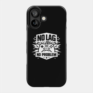 No Lag No Problem Phone Case