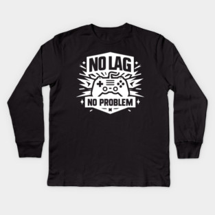 No Lag No Problem Kids Long Sleeve T-Shirt