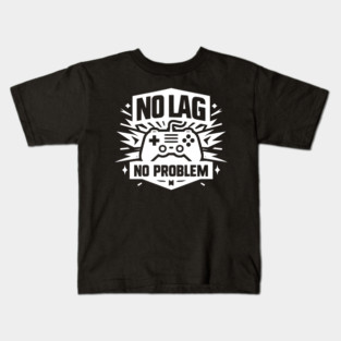 No Lag No Problem Kids T-Shirt