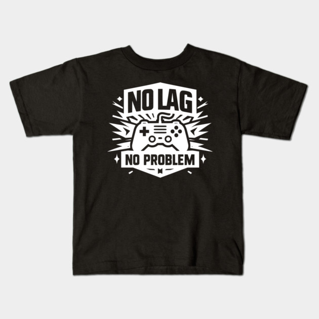 No Lag No Problem Kids T-Shirt by Frank Ring