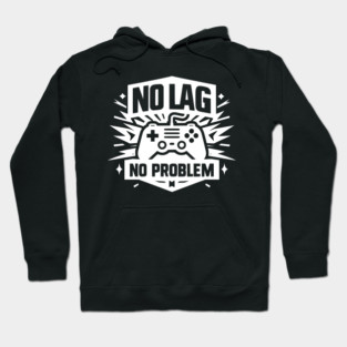 No Lag No Problem Hoodie
