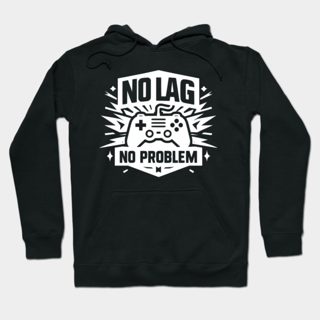 No Lag No Problem Hoodie by Frank Ring