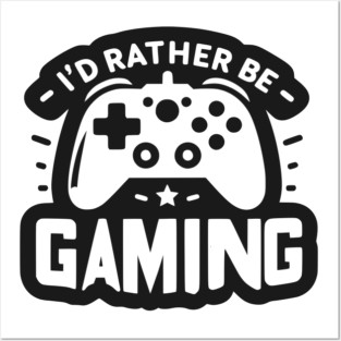 I’d Rather Be Gaming Posters and Art