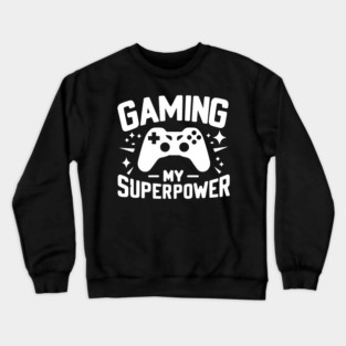 Gaming My Superpower Crewneck Sweatshirt