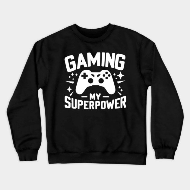 Gaming My Superpower Crewneck Sweatshirt by Frank Ring