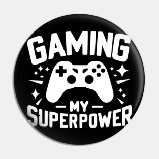 Gaming My Superpower Pin