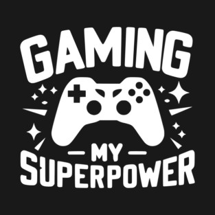 Gaming My Superpower T-Shirt