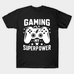 Gaming My Superpower T-Shirt