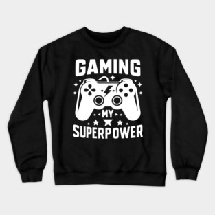 Gaming My Superpower Crewneck Sweatshirt