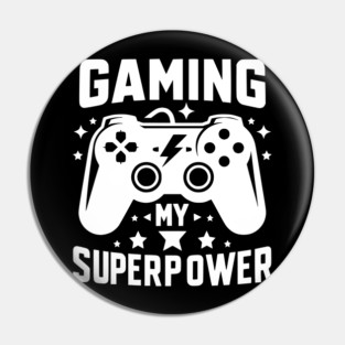 Gaming My Superpower Pin