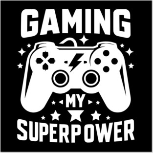 Gaming My Superpower Posters and Art