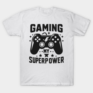 Gaming My Superpower T-Shirt