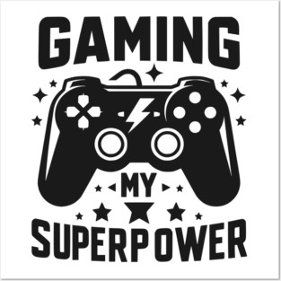 Gaming My Superpower Posters and Art