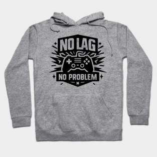 No Lag No Problem Hoodie
