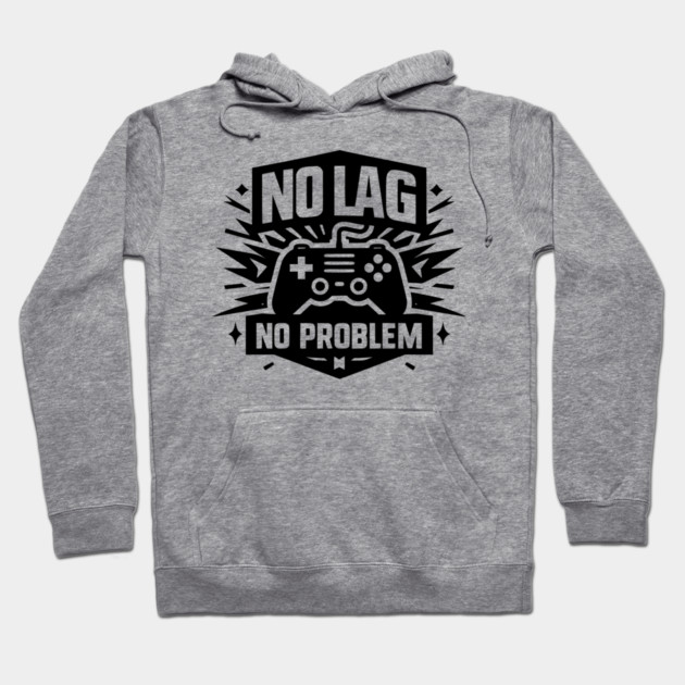 No Lag No Problem Hoodie by Frank Ring
