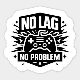 No Lag No Problem Sticker