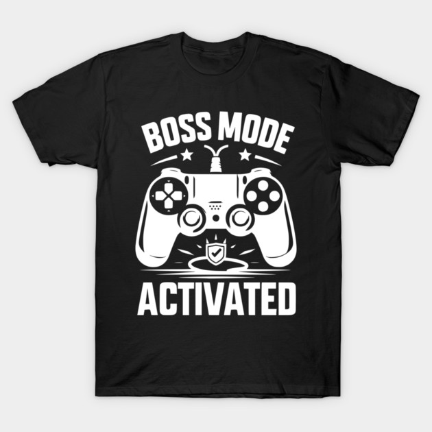 Boss Mode Activated T-Shirt by Frank Ring