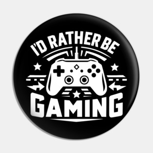 I’d Rather Be Gaming Pin