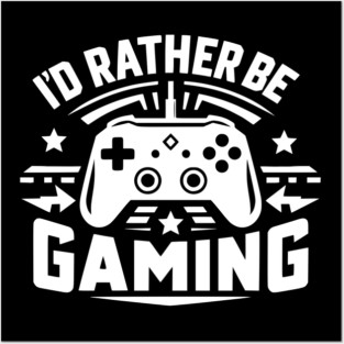 I’d Rather Be Gaming Posters and Art