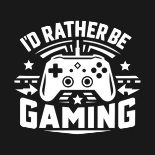 I’d Rather Be Gaming T-Shirt