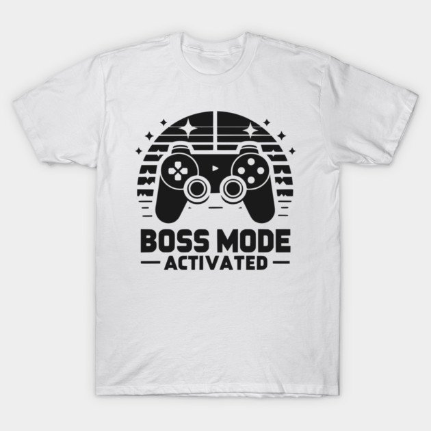 Boss Mode Activated T-Shirt by Frank Ring