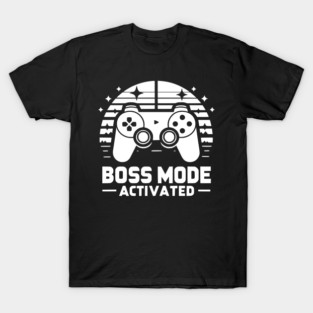Boss Mode Activated T-Shirt