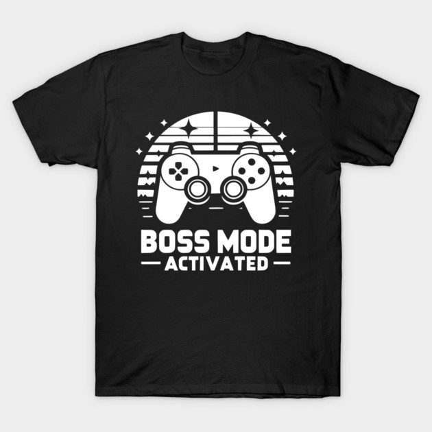 Boss Mode Activated T-Shirt by Frank Ring