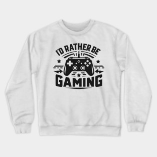 I’d Rather Be Gaming Crewneck Sweatshirt