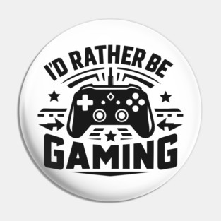 I’d Rather Be Gaming Pin