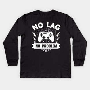 No Lag No Problem Kids Long Sleeve T-Shirt