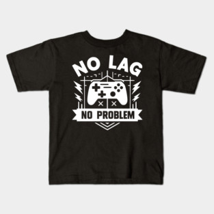 No Lag No Problem Kids T-Shirt