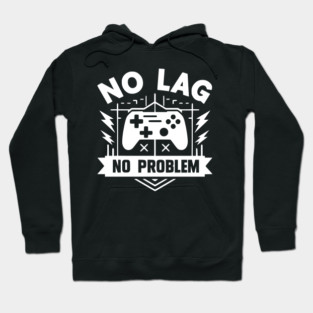 No Lag No Problem Hoodie