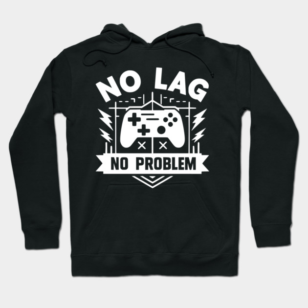 No Lag No Problem Hoodie by Frank Ring