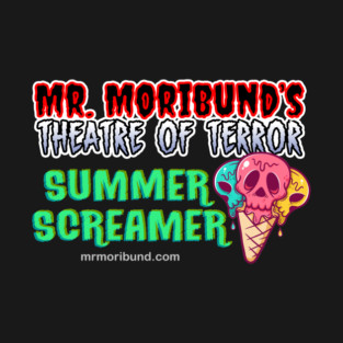 Mr. Moribund's Summer Screamer T-Shirt
