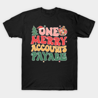 One Merry Accounts Payable Funny Christmas Quotes T-Shirt