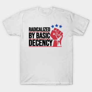 Radicalized-By-Basic-Decency T-Shirt