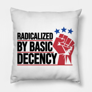 Radicalized-By-Basic-Decency Pillow