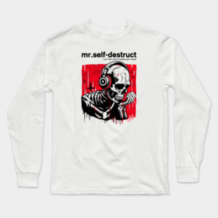 Mr. SELF-DESTRUCT Long Sleeve T-Shirt