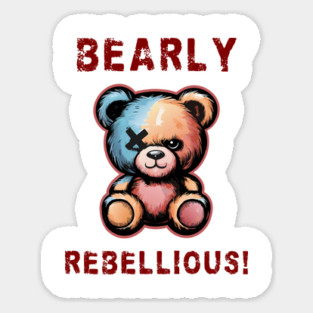 Bearly rebellious! Sticker